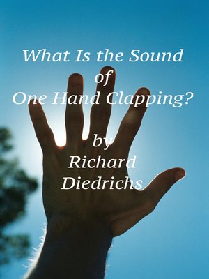 cover image of What Is the Sound of One Hand Clapping?